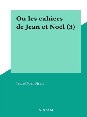 cover image of Ou les cahiers de Jean et Noël (3)